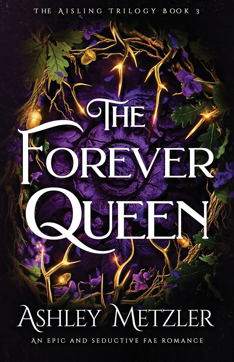 The Forever Queen: An epic and seductive fae romance