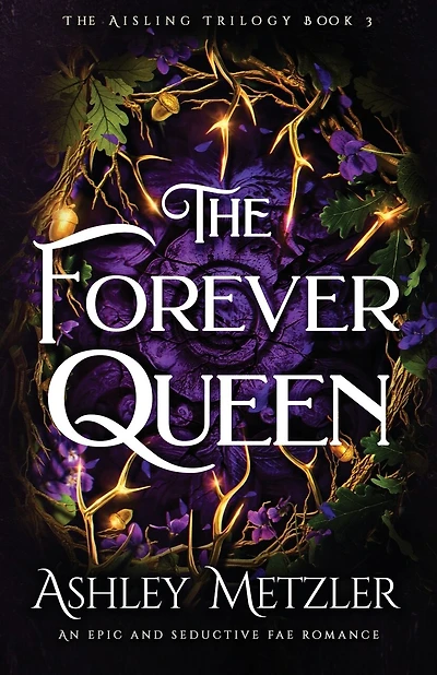 The Forever Queen: An epic and seductive fae romance