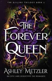 The Forever Queen: An epic and seductive fae romance