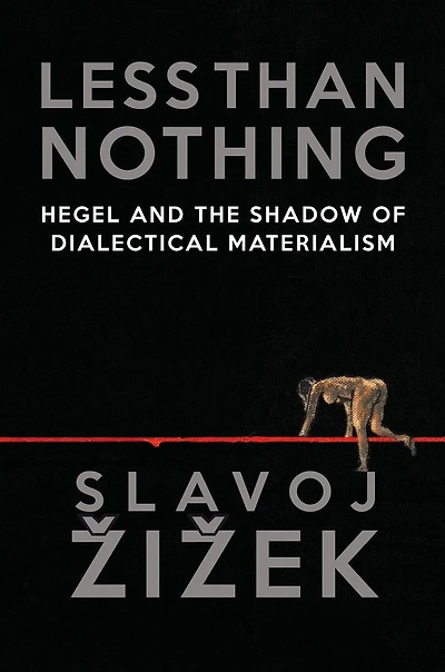 Less Than Nothing: Hegel And The Shadow Of Dialectical Materialism