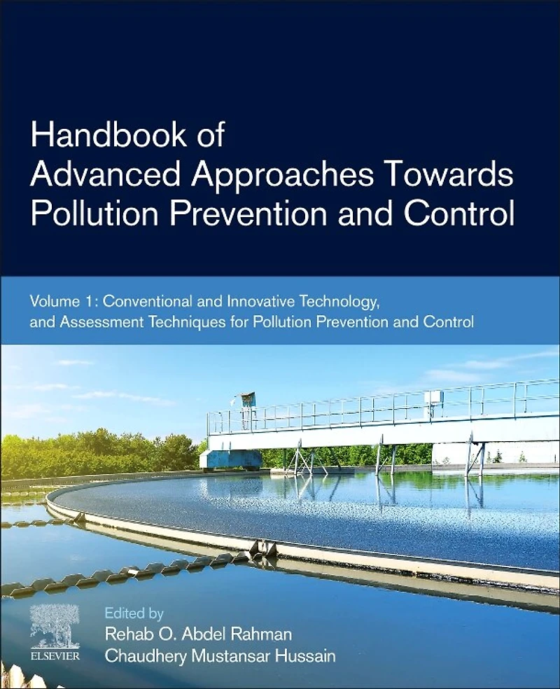 Handbook of Advanced Approaches Towards Pollution Prevention and Control: Volume 1: Conventional Innovative Technology, Assessment Techniques for Control