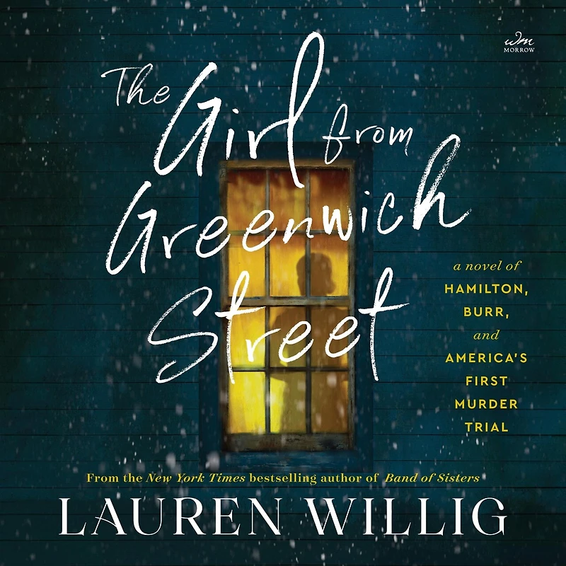 The Girl from Greenwich Street: A Novel of Hamilton, Burr, and America’s First Murder Trial
