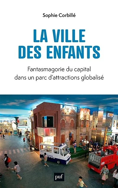 La ville des enfants: fantasmagorie du capital dans un parc d'attractions globalisé