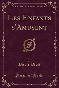 Les Enfants S'amusent Pierre Veber et Willy
