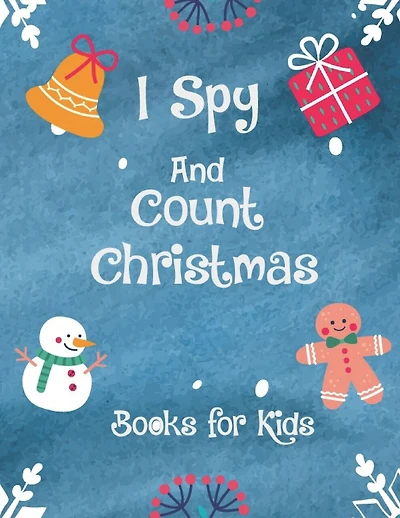I Spy and Count Christmas Books for Kids: A Fun Guessing Game and Activity Toddlers - Picture Puzzle Game, Search & Find, Preschoolers Book for Kids Ages 2-5