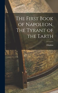 The First Book of Napoleon, The Tyrant of the Earth