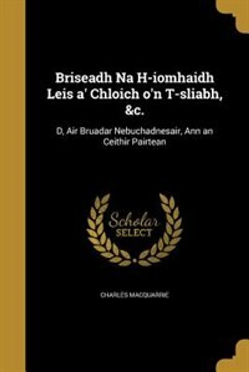 Briseadh Na H-iomhaidh Leis a' Chloich o'n T-sliabh, &c.: D, Air Bruadar Nebuchadnesair, Ann an Ceithir Pairtean