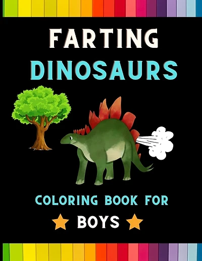 Farting Dinosaurs coloring book for boys: Funny & hilarious collection of dinosaurs: Coloring book for kids, toddlers, boys & girls: Fun kid coloring book for dinosaurs lovers