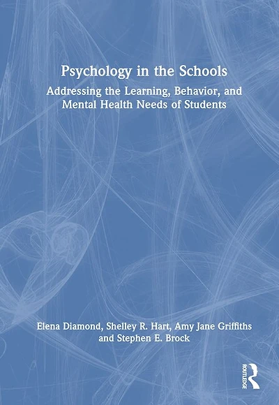 Psychology the Schools: Addressing Learning, Behavior, and Mental Health Needs of Students
