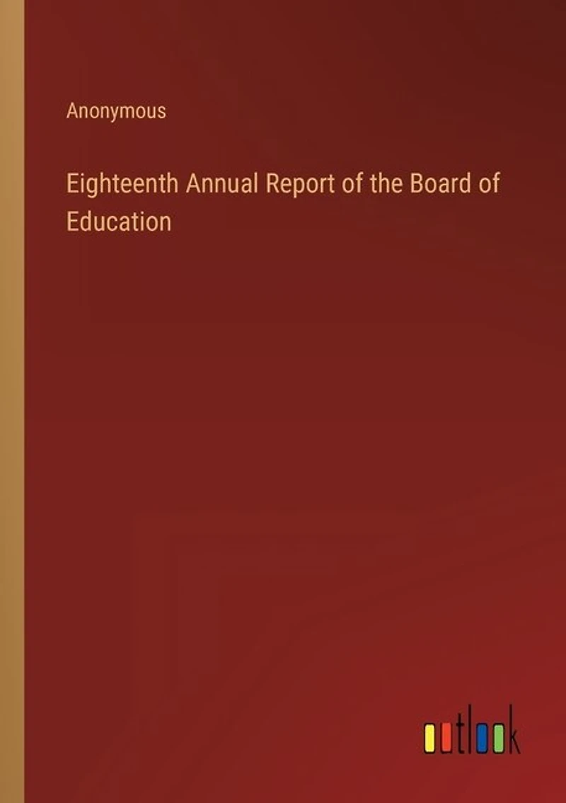 Eighteenth Annual Report of the Board of Education
