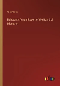 Eighteenth Annual Report of the Board of Education