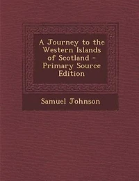 A Journey to the Western Islands of Scotland - Primary Source Edition