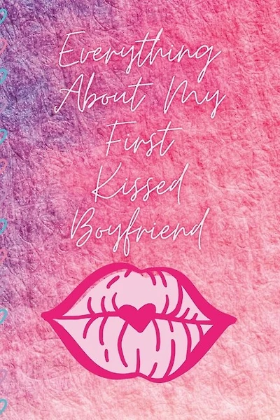 First Kissed Boyfriend: I will always remember this kiss