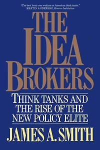 Idea Brokers: Think Tanks And The Rise Of The New Policy Elite