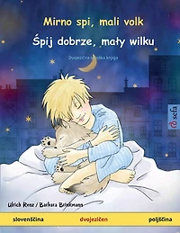 Mirno spi, mali volk - Śpij dobrze, maly wilku (slovensčina - poljsčina): Dvojezična otroska knjiga