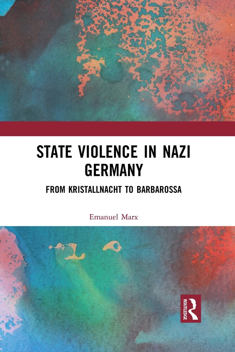 State Violence Nazi Germany: From Kristallnacht to Barbarossa