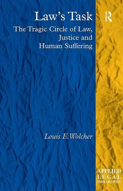 Law's Task: The Tragic Circle Of Law, Justice And Human Suffering