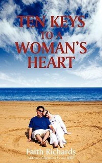 Ten Keys to a Woman's Heart: A Book for Men about Women