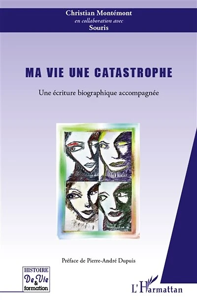 Ma vie une catastrophe: Une écriture biographique accompagnée