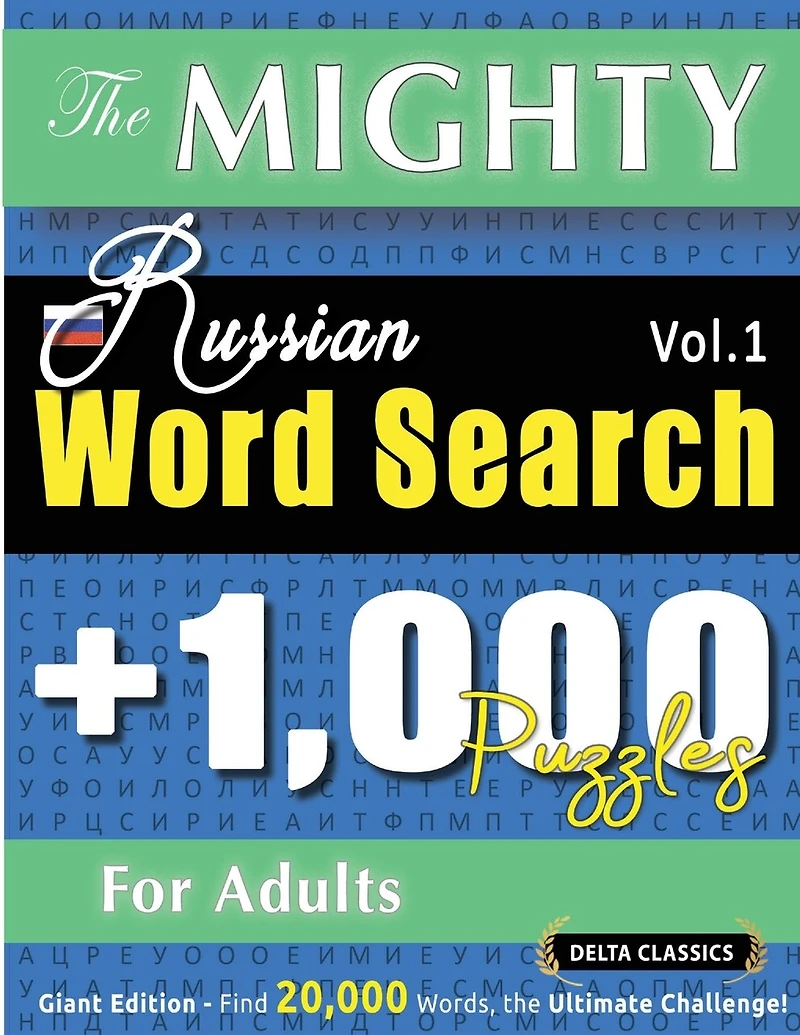 The Mighty Russian Word Search - 1,000 Puzzles for Adults - Delta Classics - Giant Edition - Find 20,000 Words, the Ultimate Challenge!