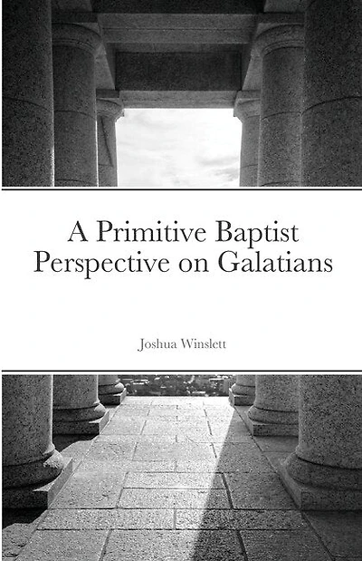 A Primitive Baptist Perspective on Galatians