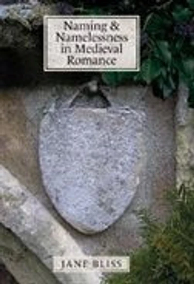 Naming and Namelessness in Medieval Romance