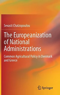 The Europeanization of National Administrations: Common Agricultural Policy Denmark and Greece