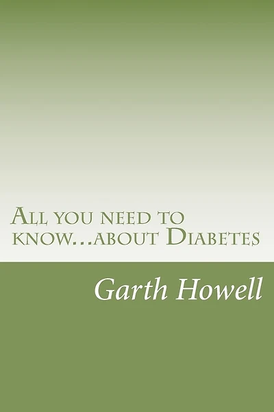 All you need to know...about Diabetes: Information you need to know if you have or are at risk of diabetes