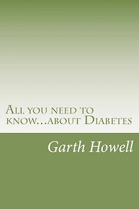 All you need to know...about Diabetes: Information you need to know if you have or are at risk of diabetes