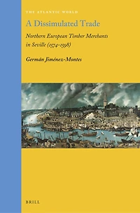 A Dissimulated Trade: Northern European Timber Merchants in Seville (1574–1598)