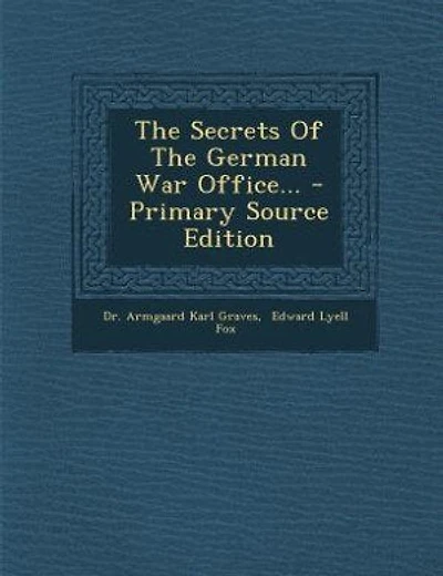 The Secrets Of The German War Office... - Primary Source Edition