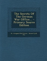 The Secrets Of The German War Office... - Primary Source Edition