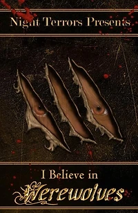 I Believe In Werewolves: An Anthology of Wolfen Terror