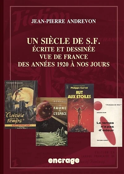 Un siècle de SF: écrite et dessinée vue de France des années 1920 à nos jours