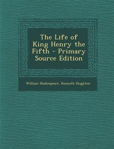 The Life of King Henry the Fifth - Primary Source Edition