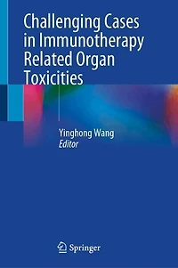 Challenging Cases Immunotherapy Related Organ Toxicities