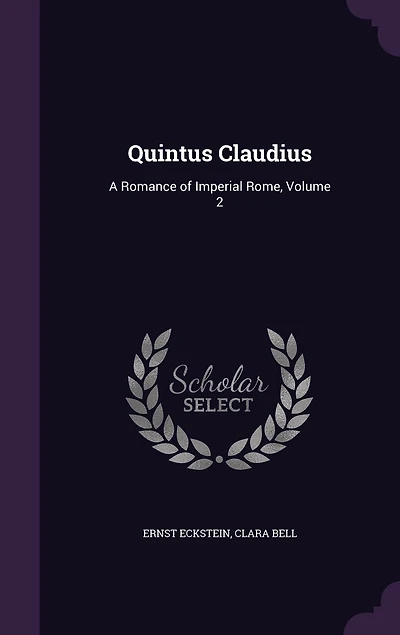Quintus Claudius; a Romance of Imperial Rome Volume 2