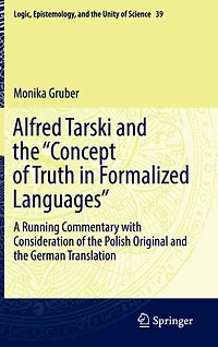 Alfred Tarski and the "Concept of Truth Formalized Languages: A Running Commentary with Consideration Polish Original German Translation