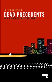 Dead Precedents: How Hip-hop Defines The Future