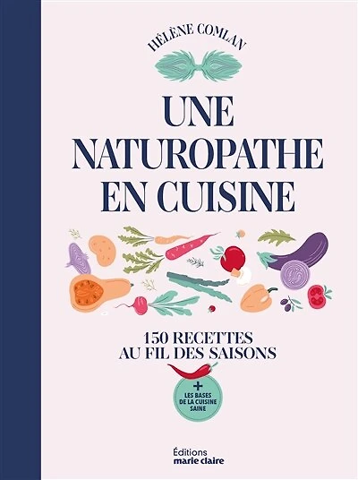 150 recettes de naturopathe: bien manger toute l'année