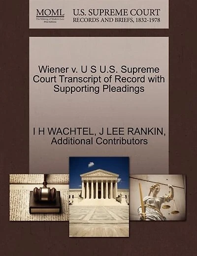 Wiener V. U S U.s. Supreme Court Transcript Of Record With Supporting Pleadings