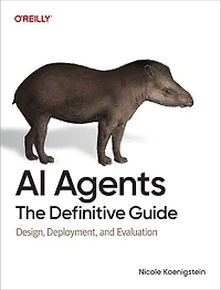 AI Agents: The Definitive Guide: Design, Deployment, and Evaluation for Production