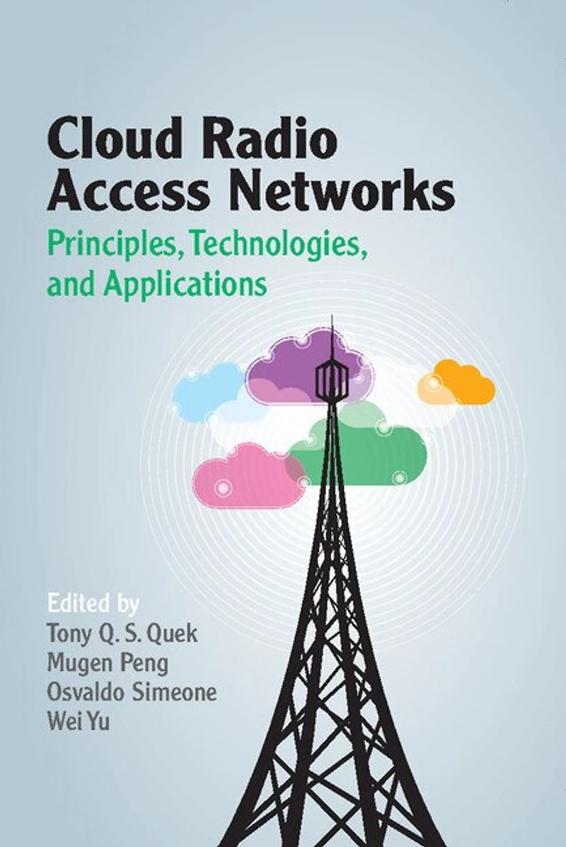 Cloud Radio Access Networks: Principles, Technologies, And Applications