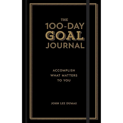 The 100-day Goal Journal: Accomplish What Matters To You