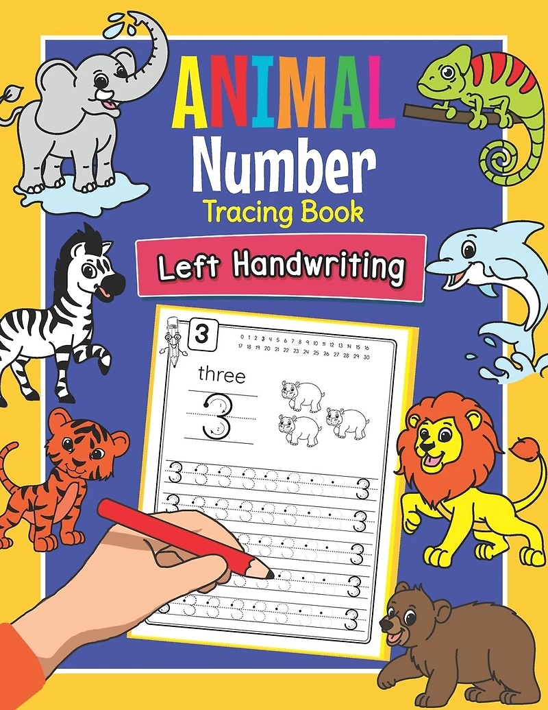 Animal Number Tracing Book Left Handwriting: Practice Workbook for Left-Handed Preschoolers - Perfect Math Learning Worksheets for Kindergarten and Pre K Lefties