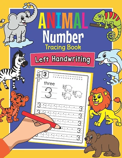Animal Number Tracing Book Left Handwriting: Practice Workbook for Left-Handed Preschoolers - Perfect Math Learning Worksheets for Kindergarten and Pre K Lefties