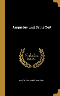 Augustus und Seine Zeit