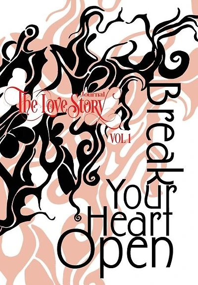The Love Story Journal: Break Your Heart Open