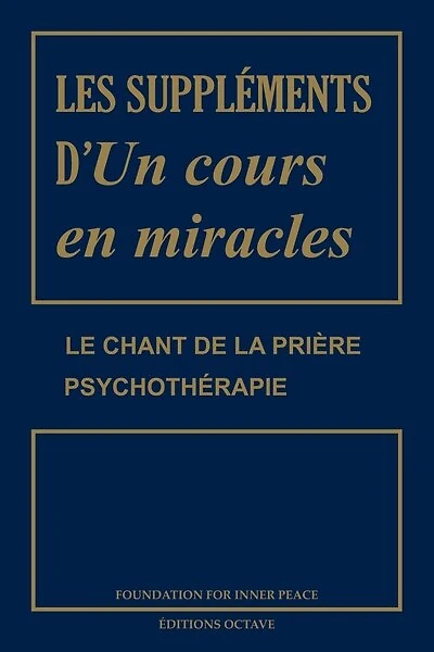 Les suppléments d'Un cours en miracles: le chant de la prière, psychothérapie
