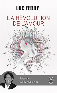 La révolution de l'amour : pour une spiritualité laïque : essai: pour une spiritualité laïque